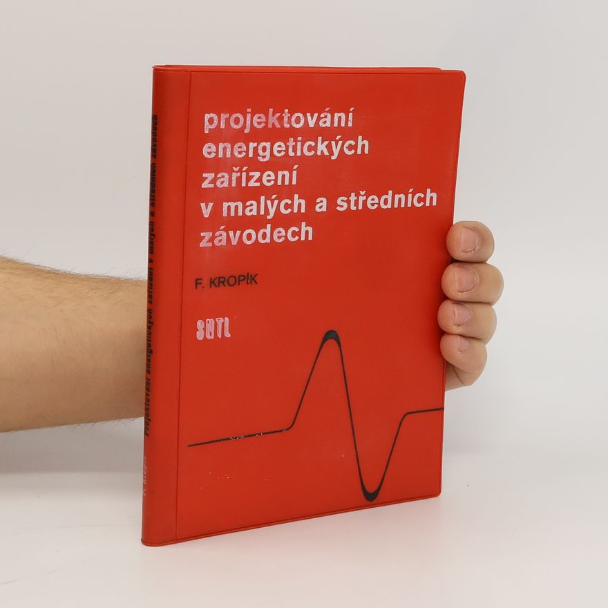 František Kropík Projektování energetických zařízení v malých a středních závodech