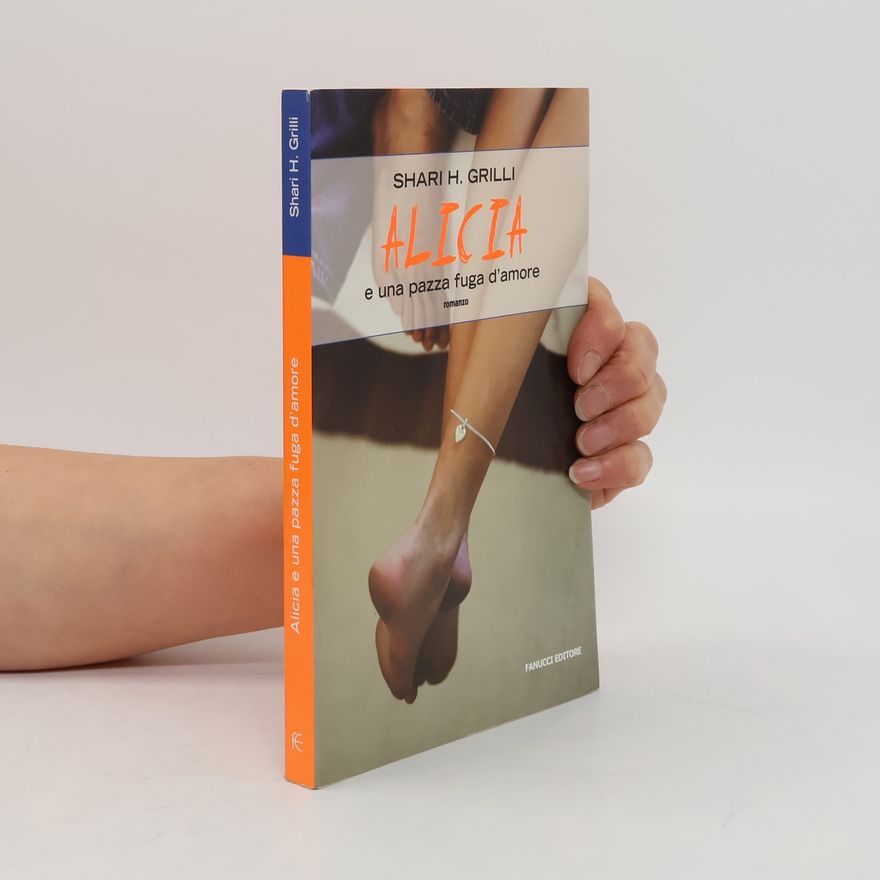 Shari H. Grilli Alicia e una pazza fuga d'amore