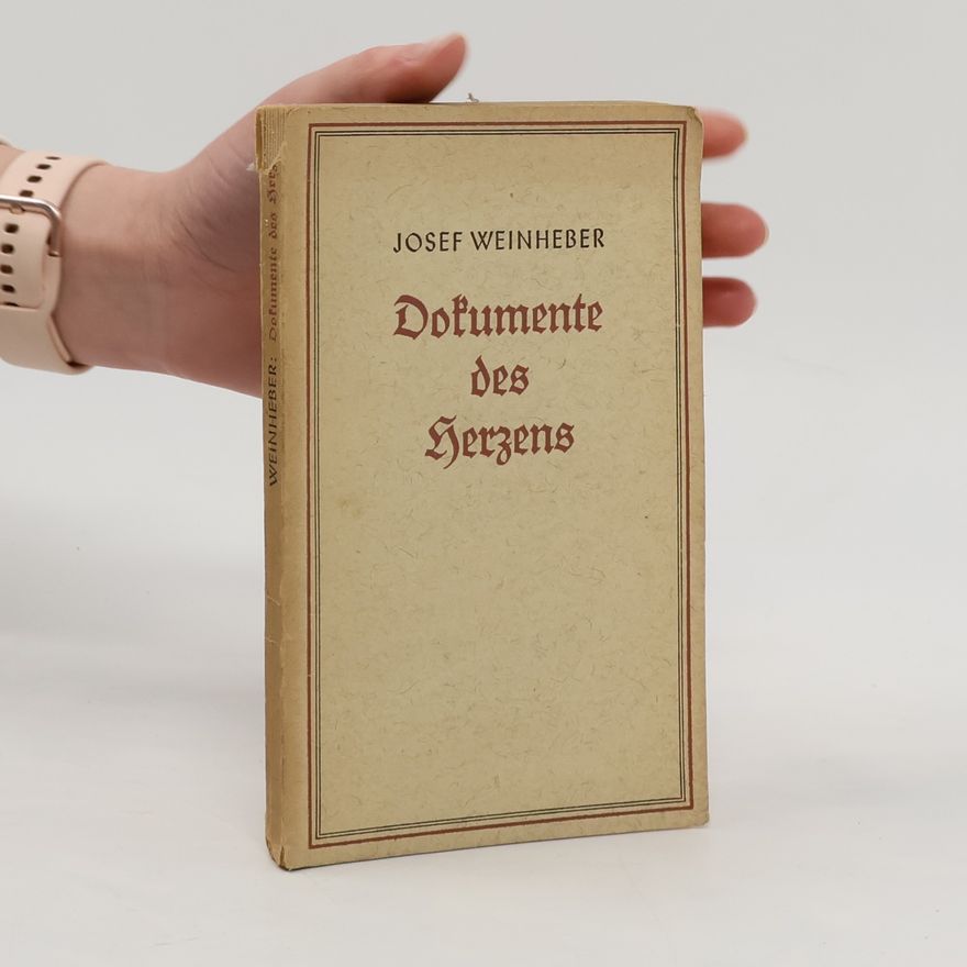 Josef Weinheber Dokumente des Herzens