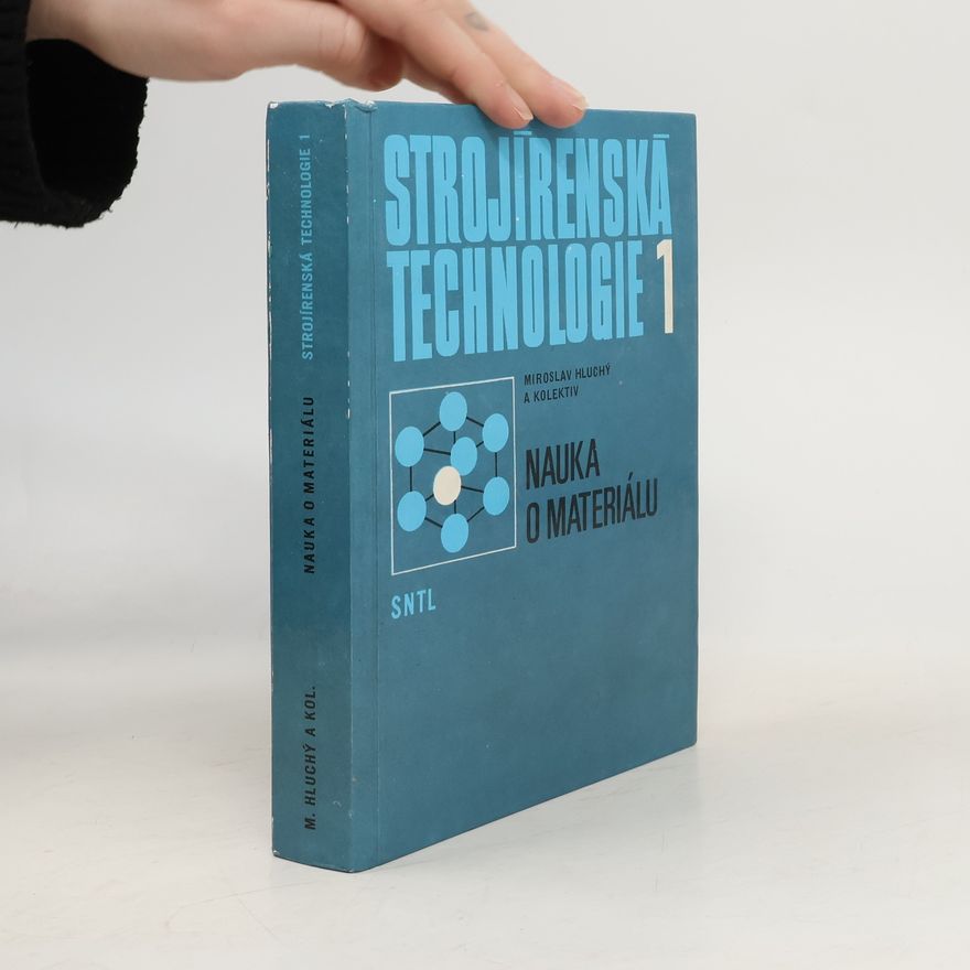 Miroslav Hluchý Strojírenská technologie 1. Nauka o materiálu