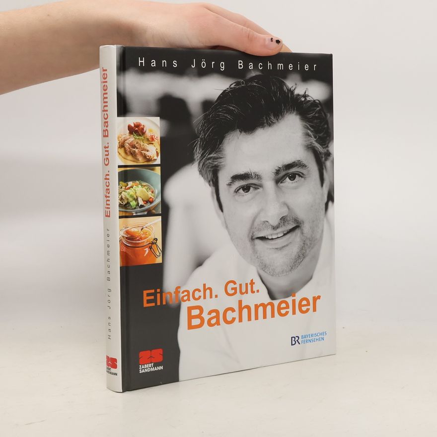 Hans Jörg Bachmeier Einfach. Gut. Bachmeier