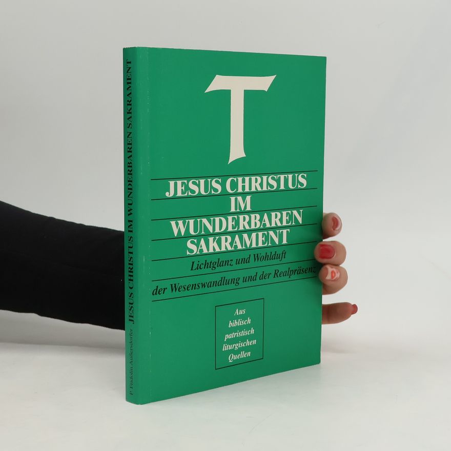 P. Fridolin Außersdorfer Jesus Christus im wunderbaren Sakrament