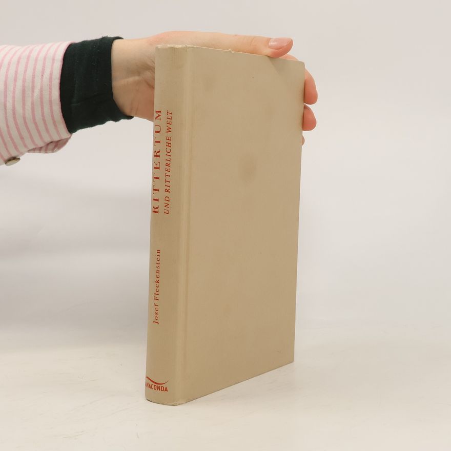 Josef Fleckenstein Rittertum und ritterliche Welt