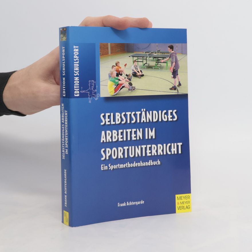 Frank Achtergarde Selbstständiges Arbeiten im Sportunterricht