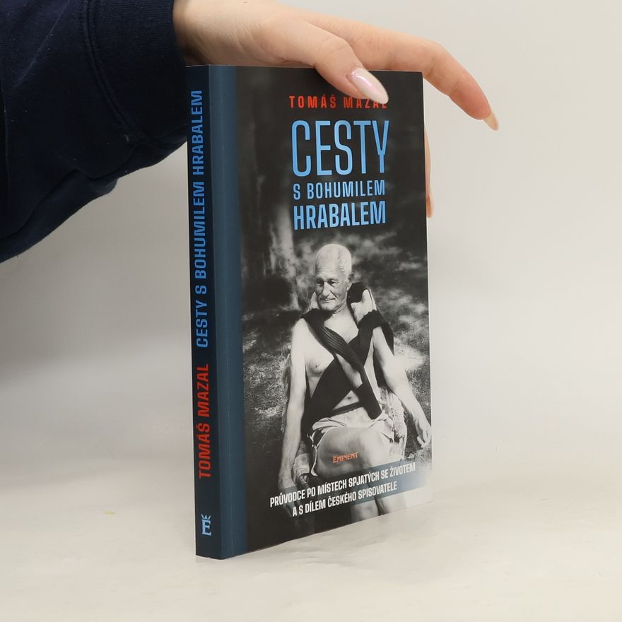 Tomáš Mazal Cesty s Bohumilem Hrabalem