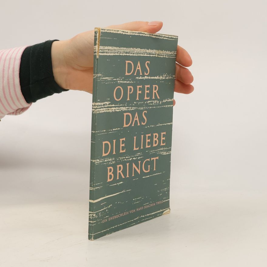 Hans-Joachim Thilo Das Opfer, das die Liebe bringt