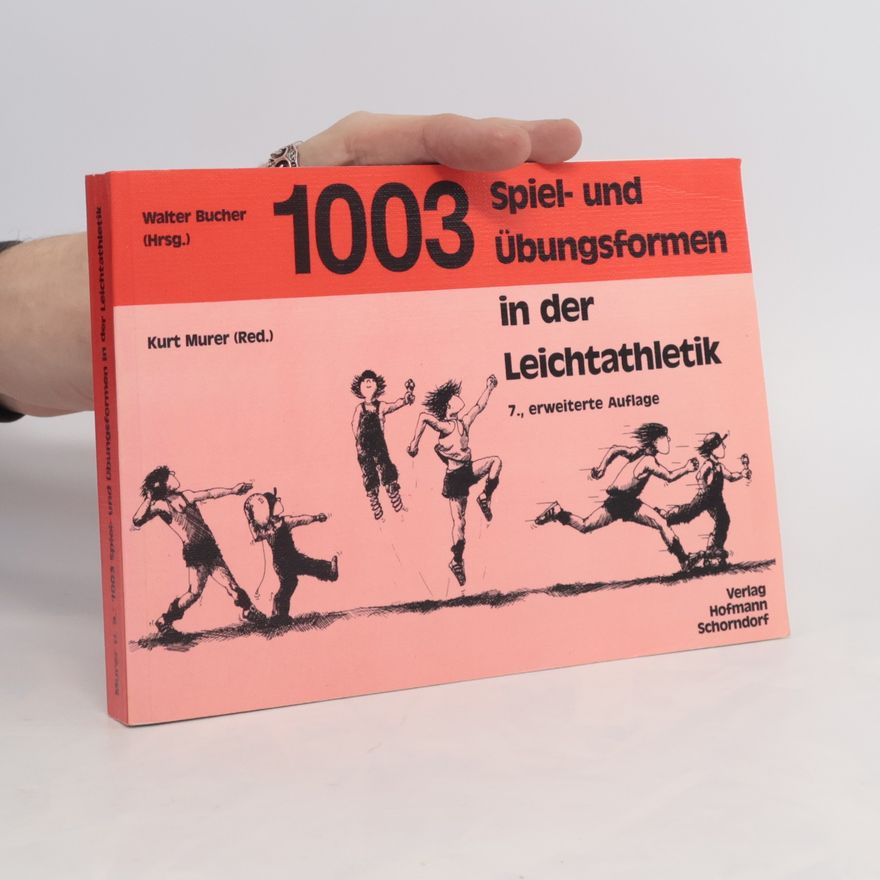 Kurt Murer 1003 Spiel- und Übungsformen in der Leichtathletik