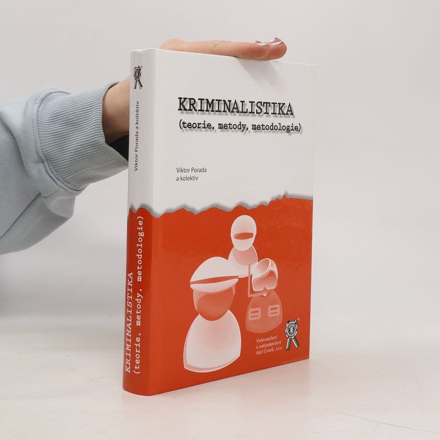 Viktor Porada Kriminalistika. Teorie, metody, metodologie.