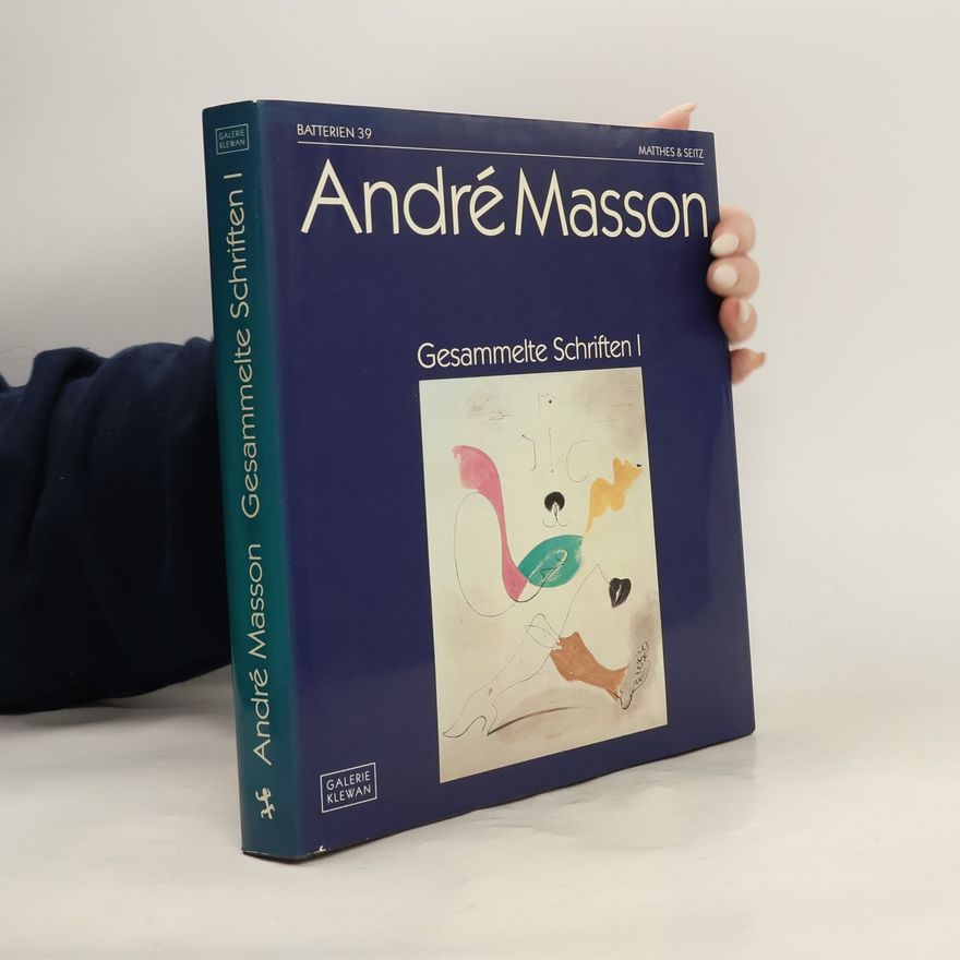 André Masson Gesammelte Schriften 1