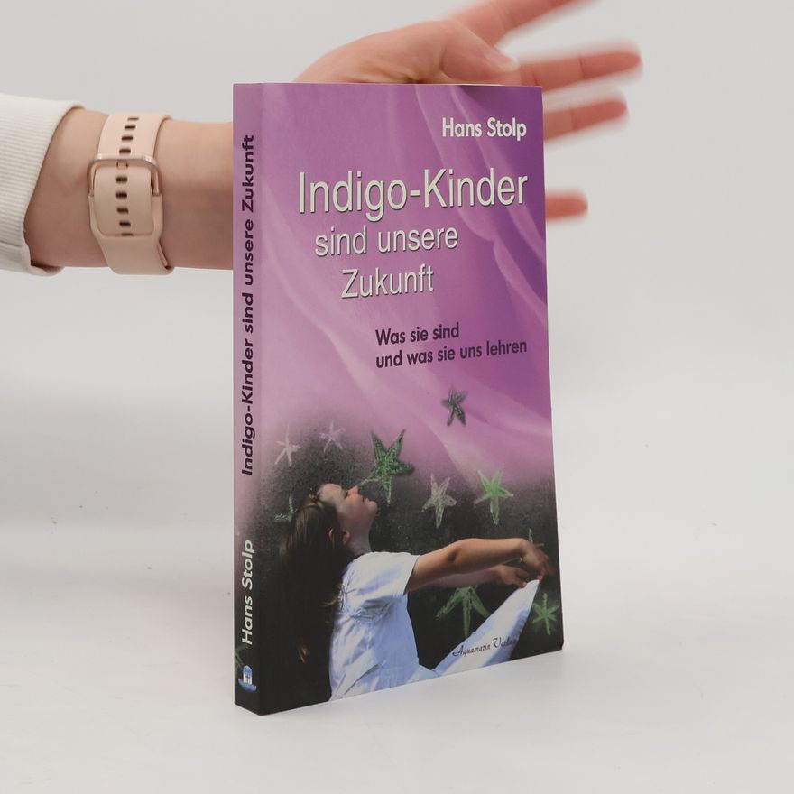 Hans Stolp Indigo-Kinder sind unsere Zukunft
