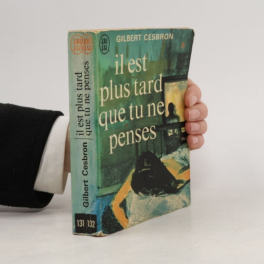 Gilbert Cesbron Il est plus tard que tu ne penses