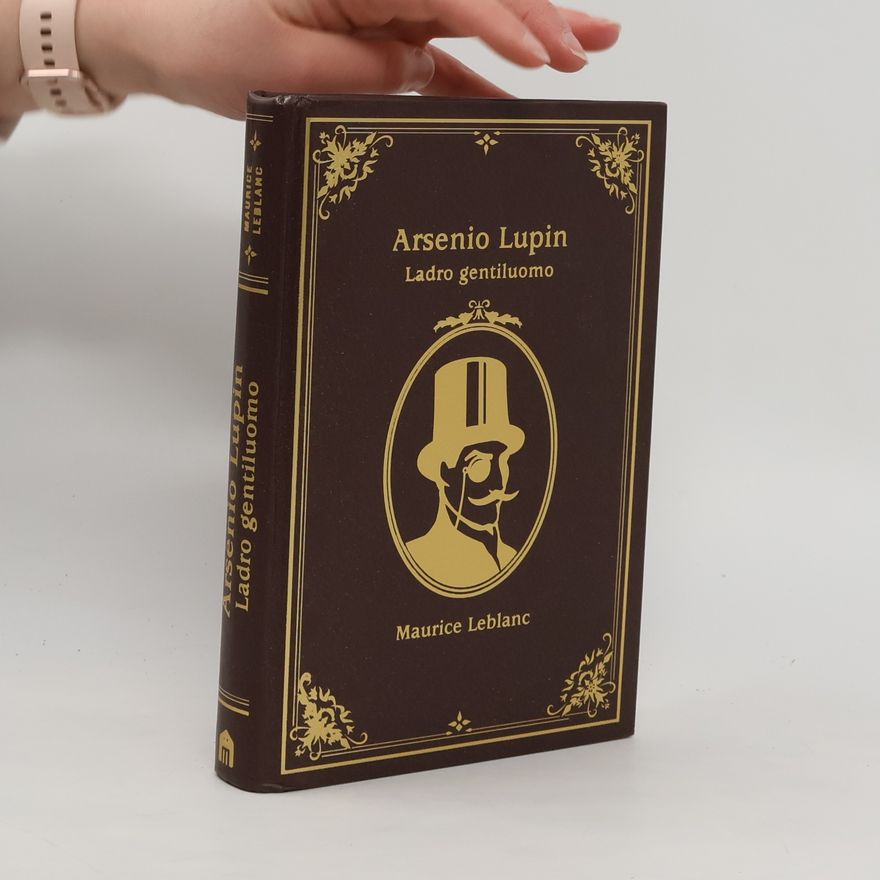 Maurice Leblanc Arsenio Lupin. Ladro gentiluomo