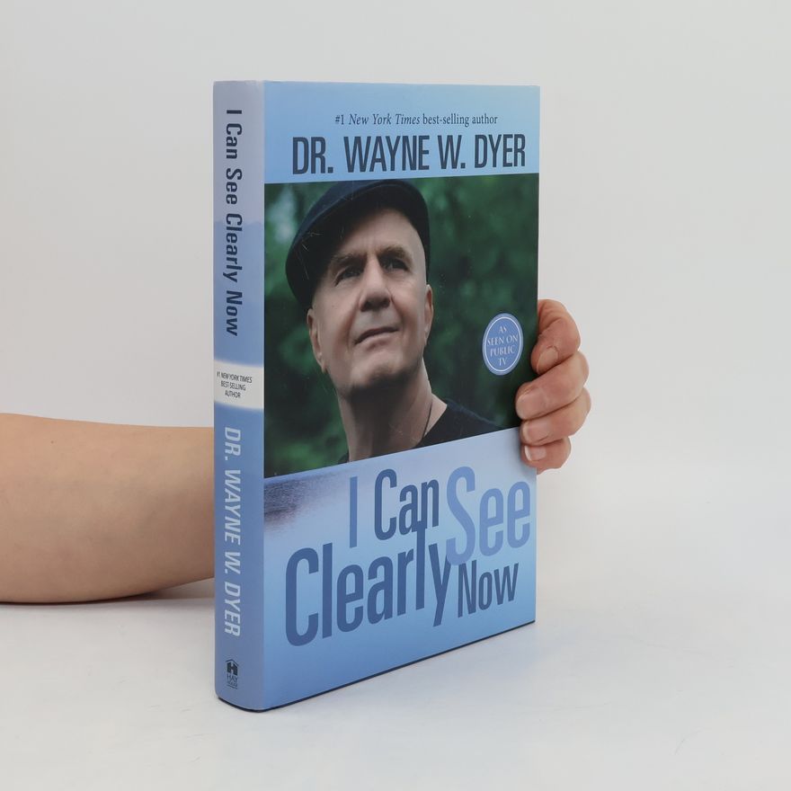 Wayne W. Dyer I Can See Clearly Now