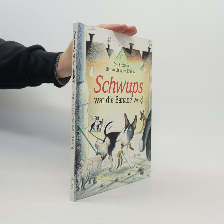Barbro Lindgren Schwups - war die Banane weg!