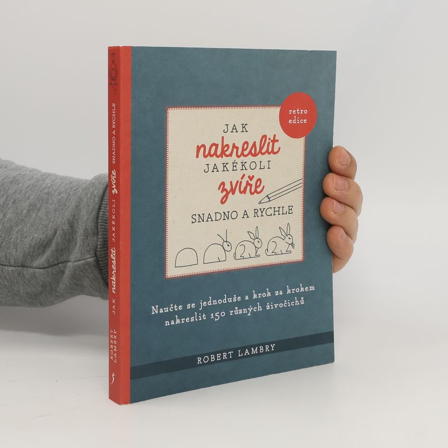 Robert Lambry Jak nakreslit jakékoli zvíře snadno a rychle