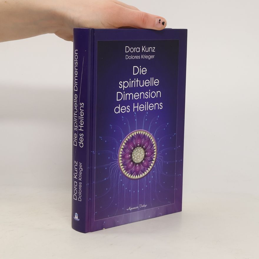 Dora Kunz Die spirituelle Dimension des Heilens