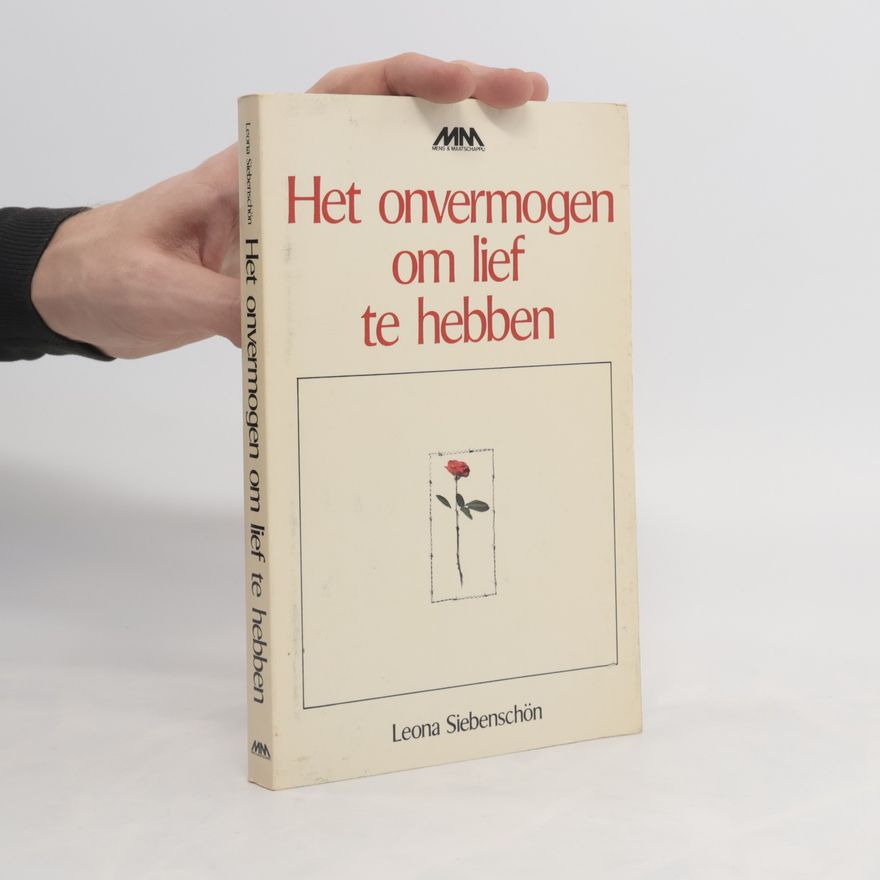 Leona Siebenschön Het onvermogen om lief te hebben