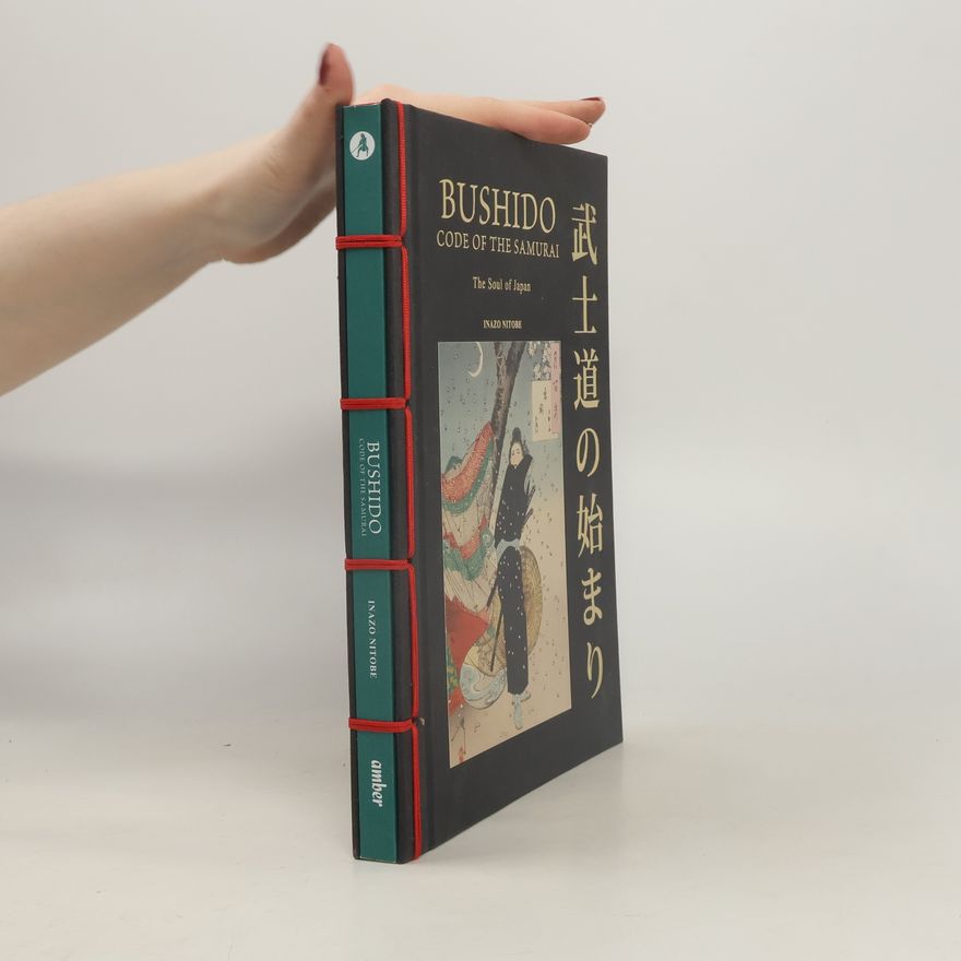Inazo Nitobé Bushido: The Soul of Japan