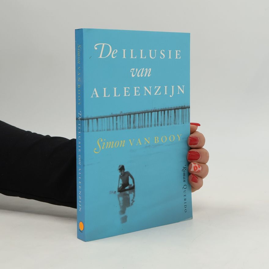 Simon Van Booy De illusie van alleenzijn / druk 1