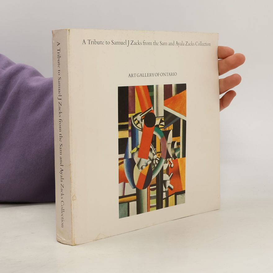 Art Gallery of Ontario A Tribute to Samuel J Zacks from the Sam and Ayala Zacks Collection