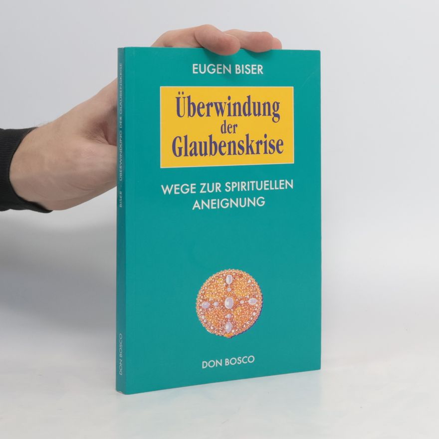 Eugen Biser Überwindung der Glaubenskrise