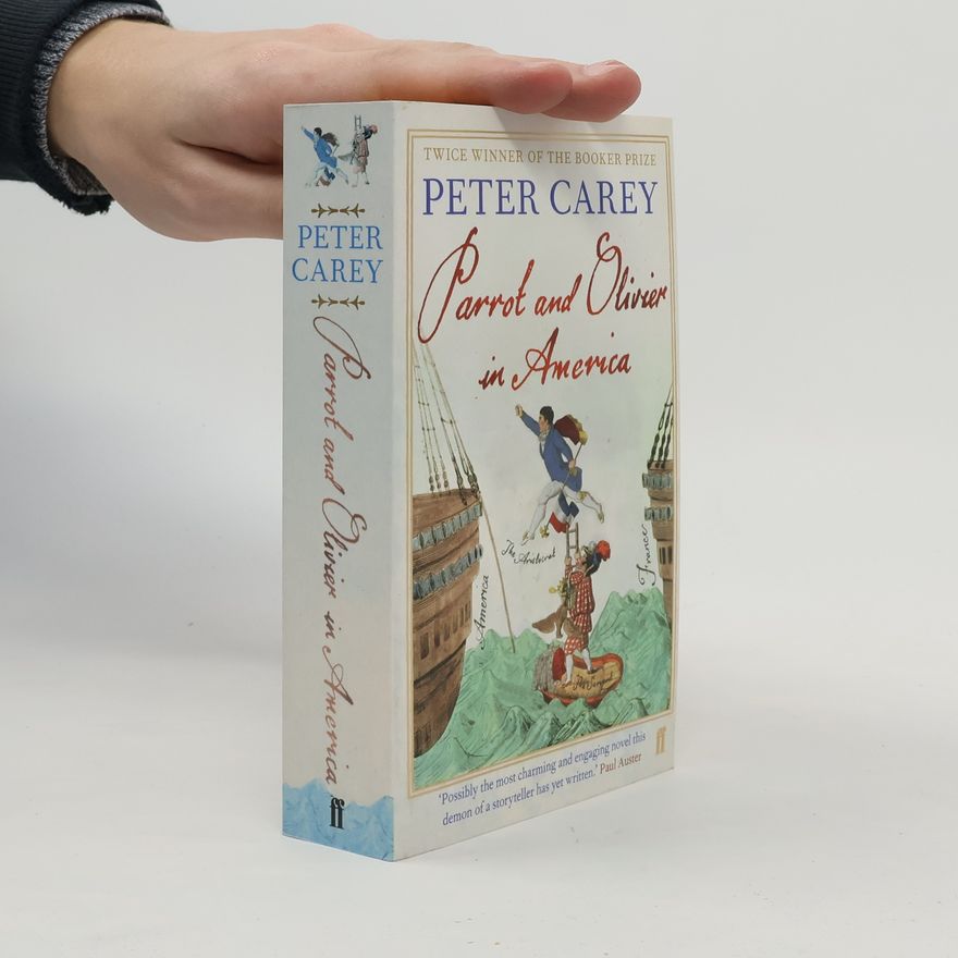 Peter Carey Parrot and Oliver in America. Parrot und Olivier in Amerika, englische Ausgabe