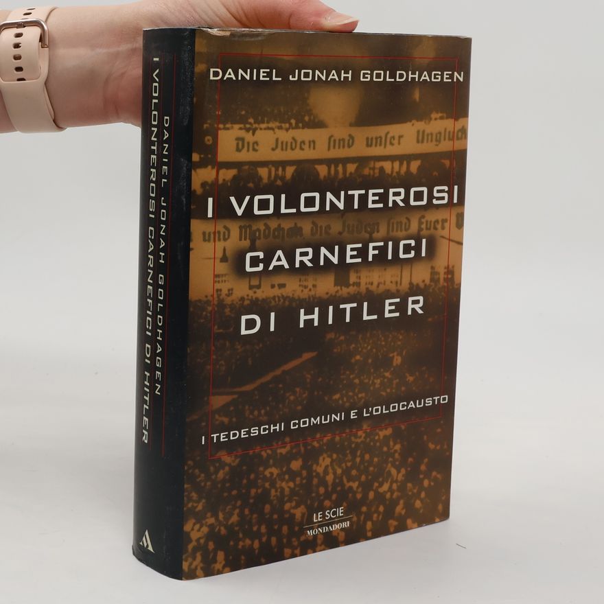 Daniel Jonah Goldhagen Le Scie: I volonterosi carnefici di Hitler