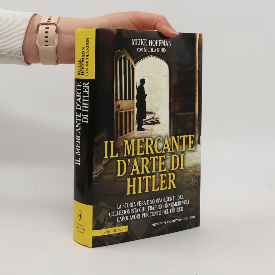 Meike Hoffmann Il mercante d'arte di Hitler