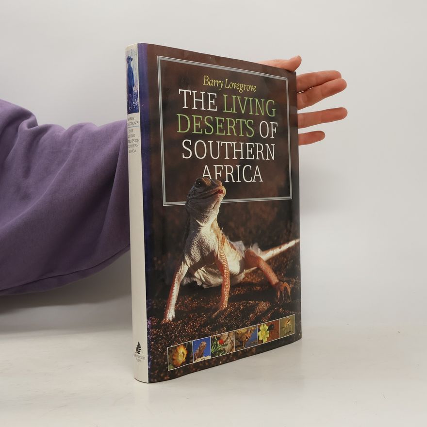 Barry Gordon Lovegrove The Living Deserts of Southern Africa
