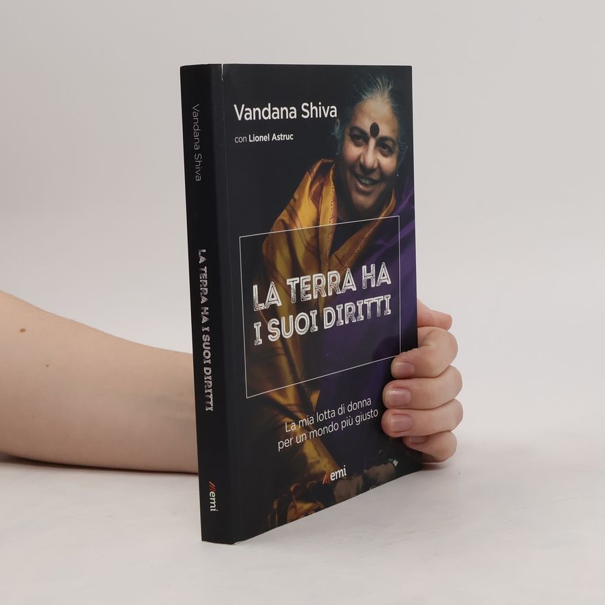 Lionel Astruc La terra ha i suoi diritti. La mia lotta di donna per un mondo più giusto