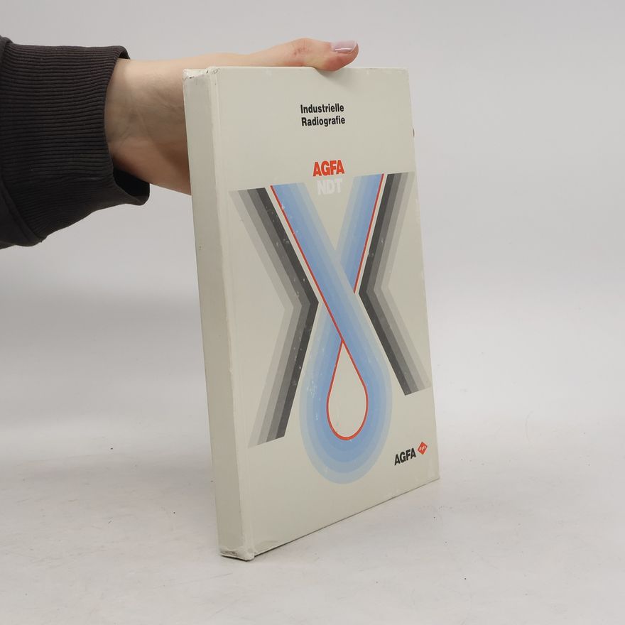Autorenkollektiv Industrielle Radiografie AGFA NDT