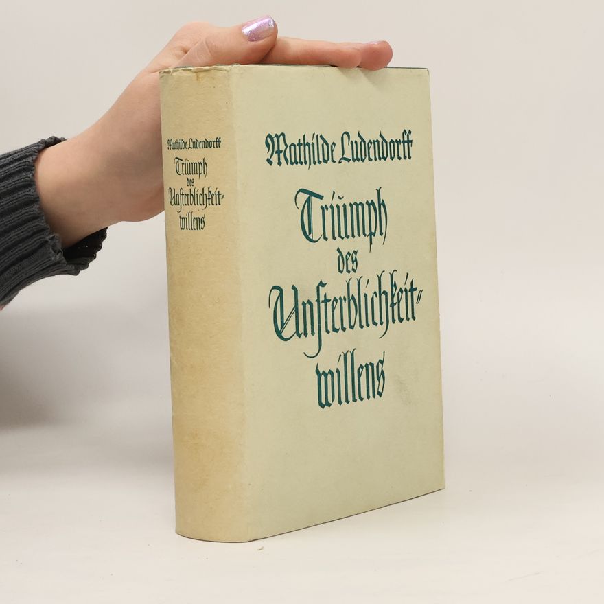 Mathilde Ludendorff Triumph des Unsterblichkeitwillens