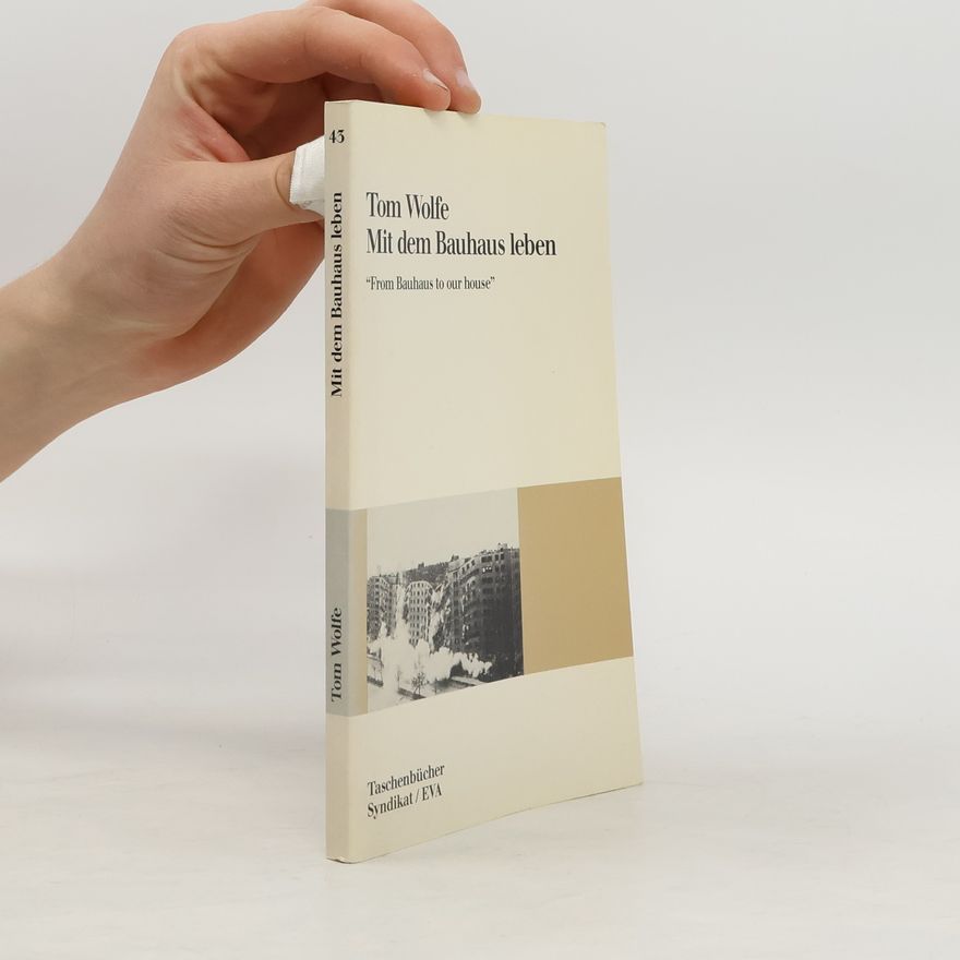 Tom Wolfe Mit dem Bauhaus leben