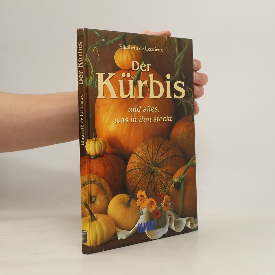 Elisabeth de Lestrieux Der Kürbis und alles, was in ihm steckt
