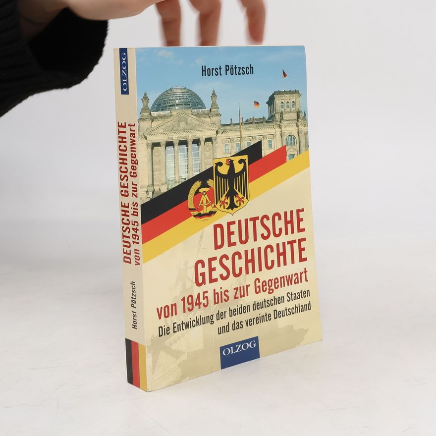 Horst Pötzsch Deutsche Geschichte von 1945 bis zur Gegenwart
