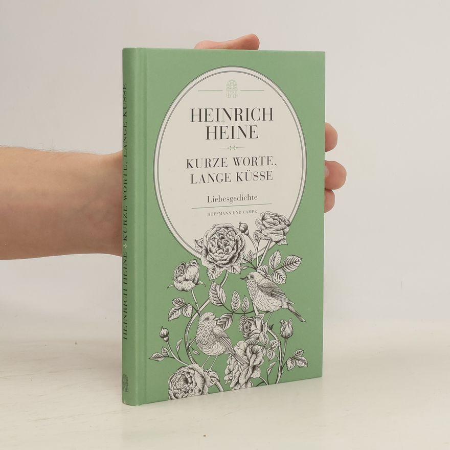 Heinrich Heine Kurze Worte, lange Küsse