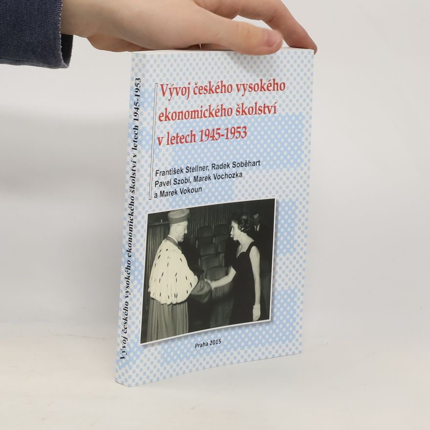 Radek Soběhart Vývoj českého vysokého ekonomického školství v letech 1945-1953