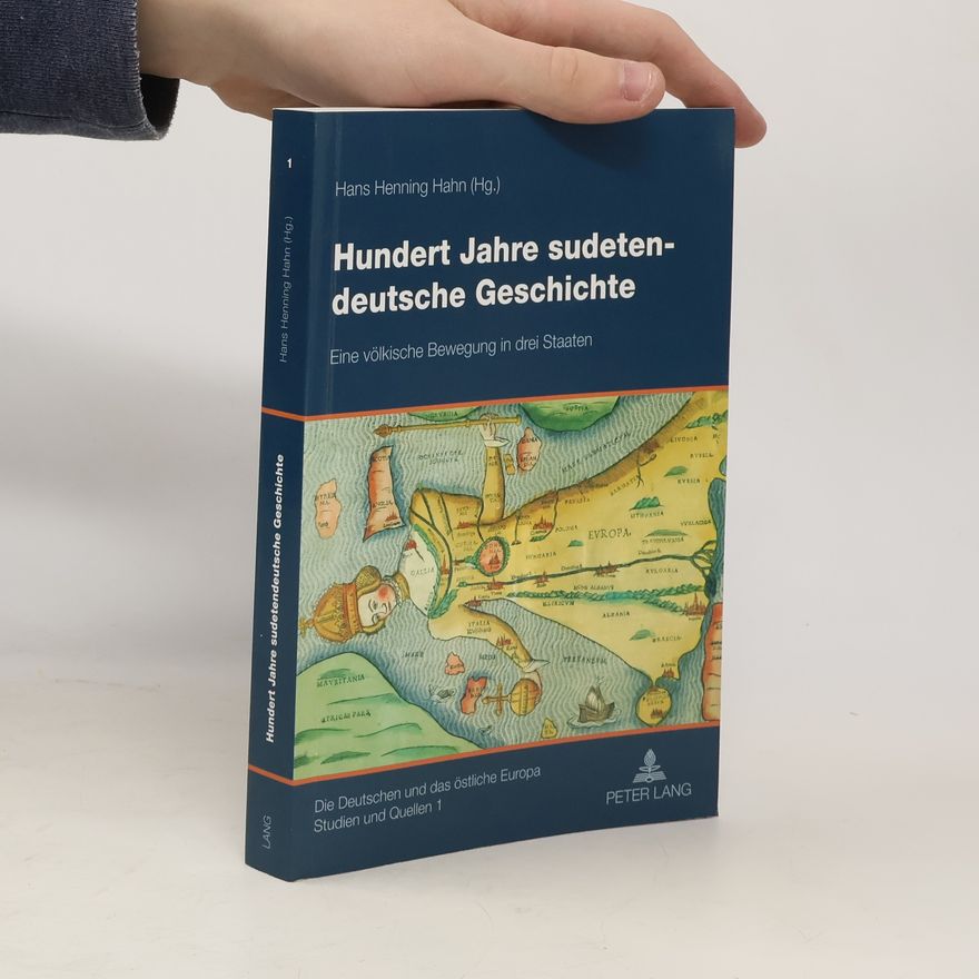 Hans Henning Hahn Die Deutschen und das östliche Europa Studien und Quellen - 1: Hundert Jahre sudetendeutsche Geschichte