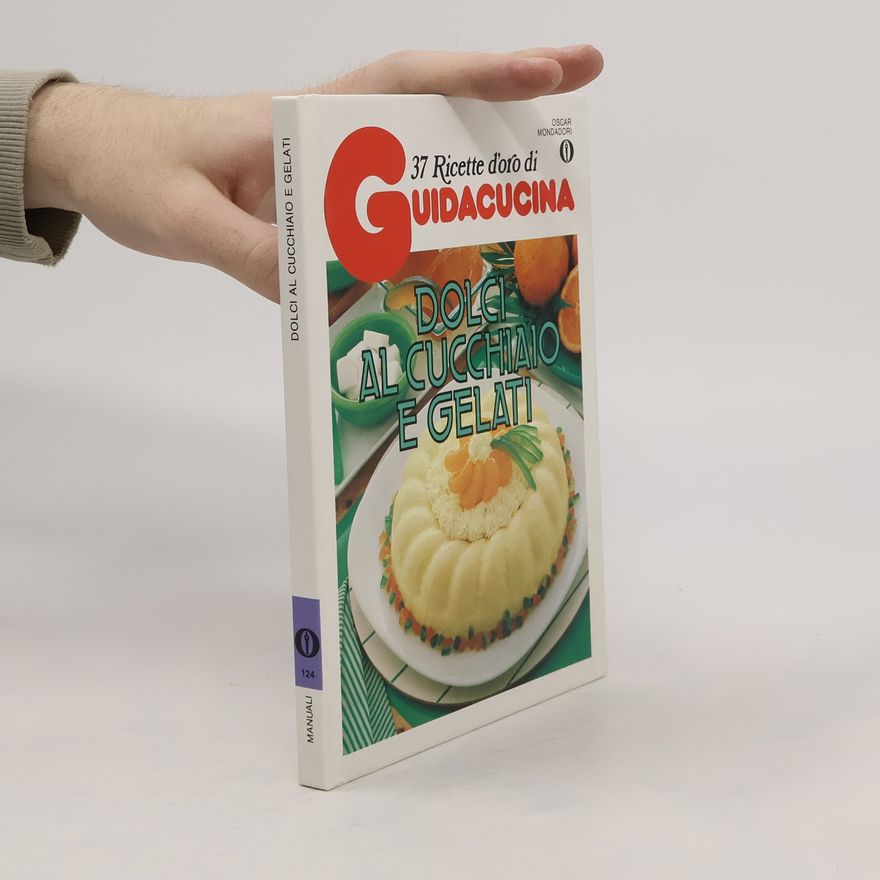 Kolektiv autorů 37 Ricette d'oro di Guidacucina: Dolci al cucchiaio e gelati