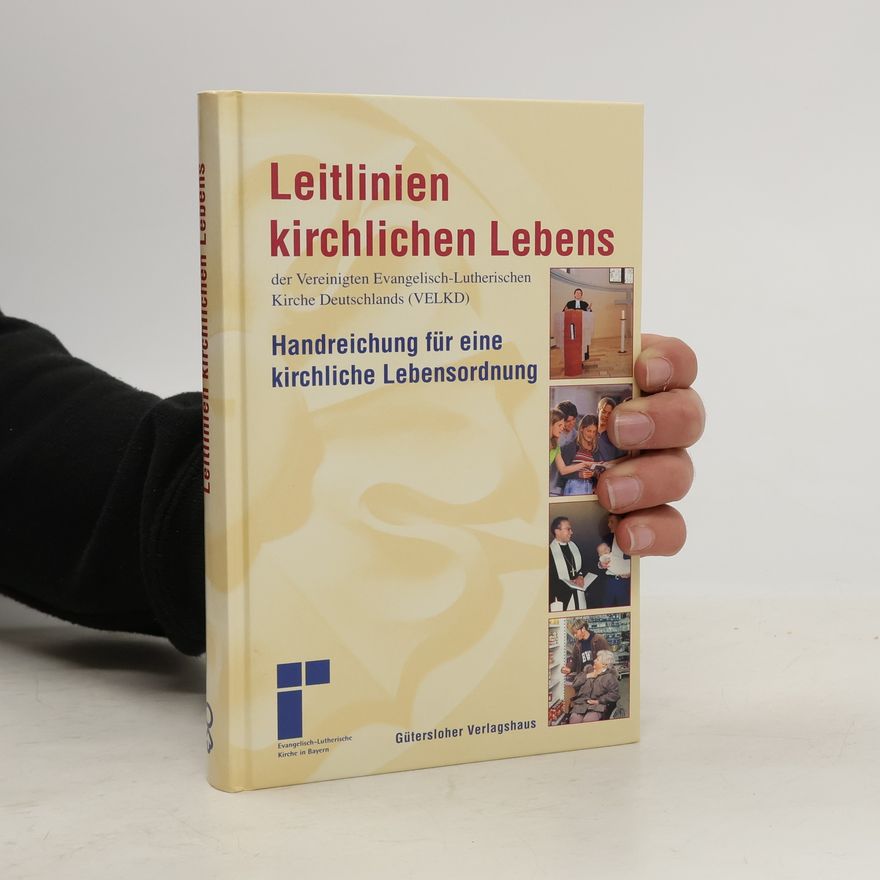 Autorenkollektiv Leitlinien kirchlichen Lebens der Vereinigten Evangelisch-Lutherischen Kirche Deutschlands (VELKD)