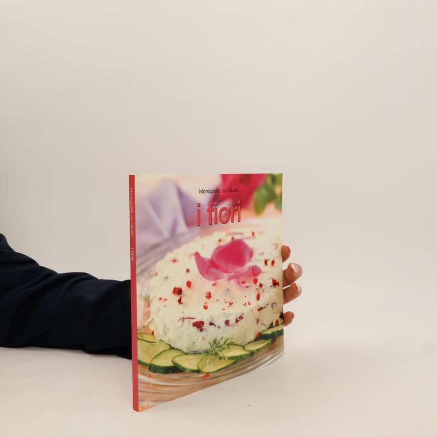 Autorenkollektiv Monografie del Gusto. I fiori