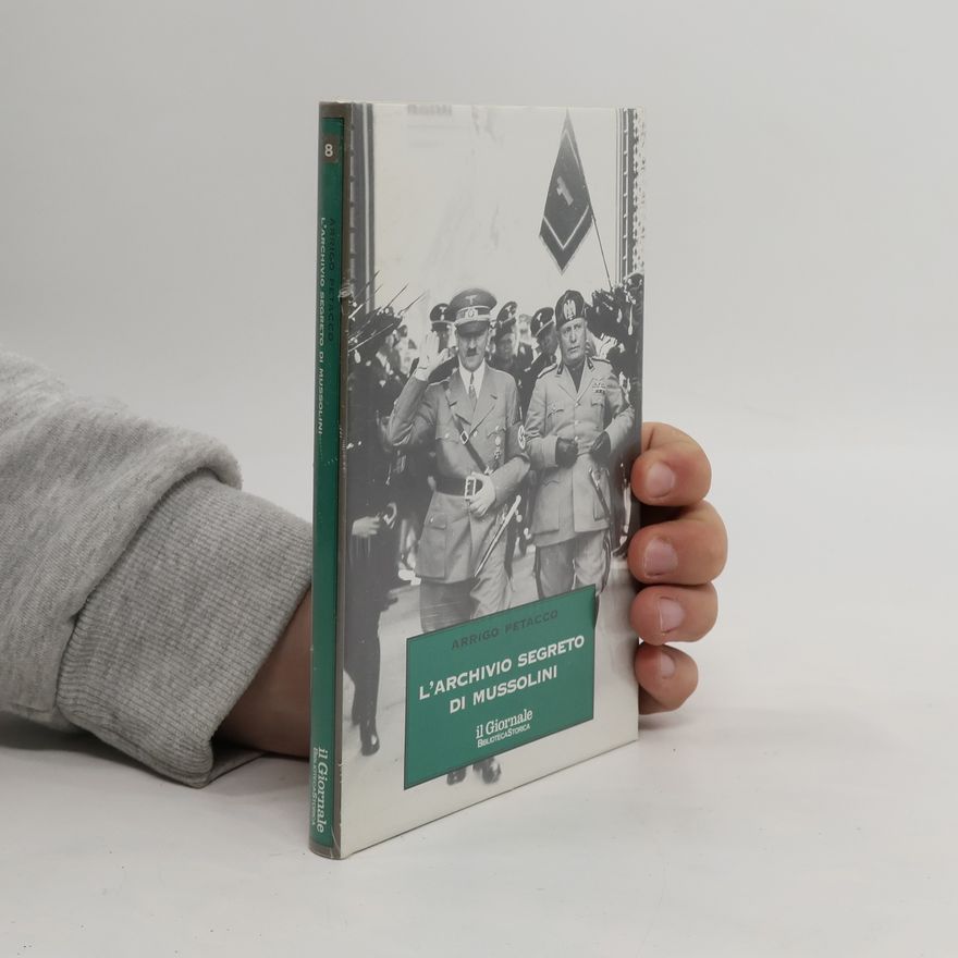 Arrigo Petacco L'archivio segreto di Mussolini