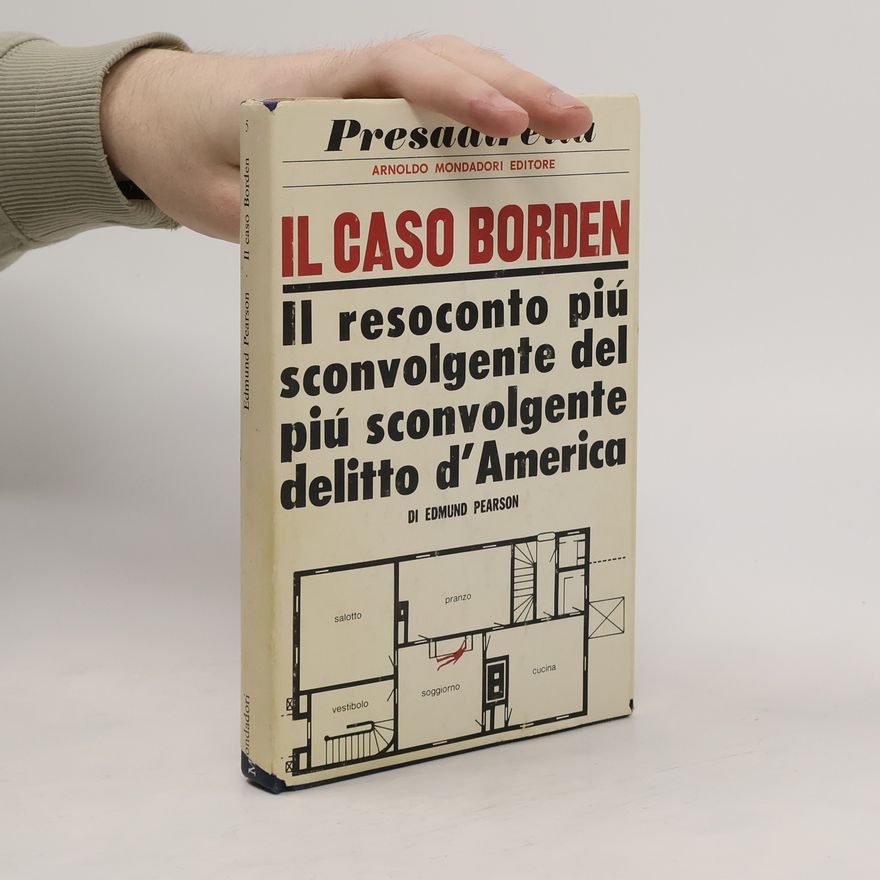 Edmund Lester Pearson Il caso Borden. Il resoconto più sconvolgente del più sconvolgente delitto d'America