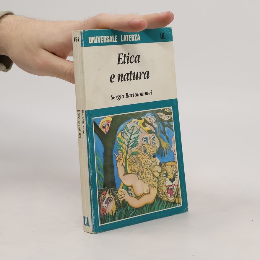 Sergio Bartolommei Etica pratica - 756: Etica e natura