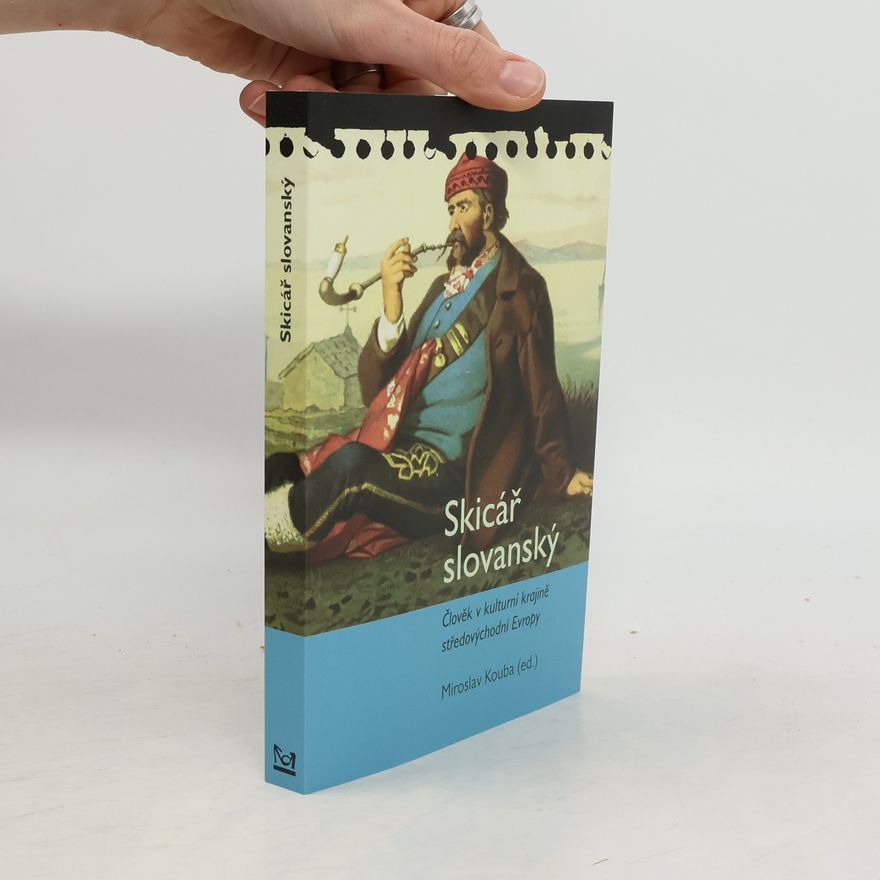 Miroslav Kouba Skicář slovanský - Člověk v kulturní krajině středovýchodní Evropy