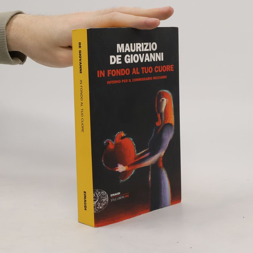 Maurizio De Giovanni Commissario Ricciardi: In fondo al tuo cuore