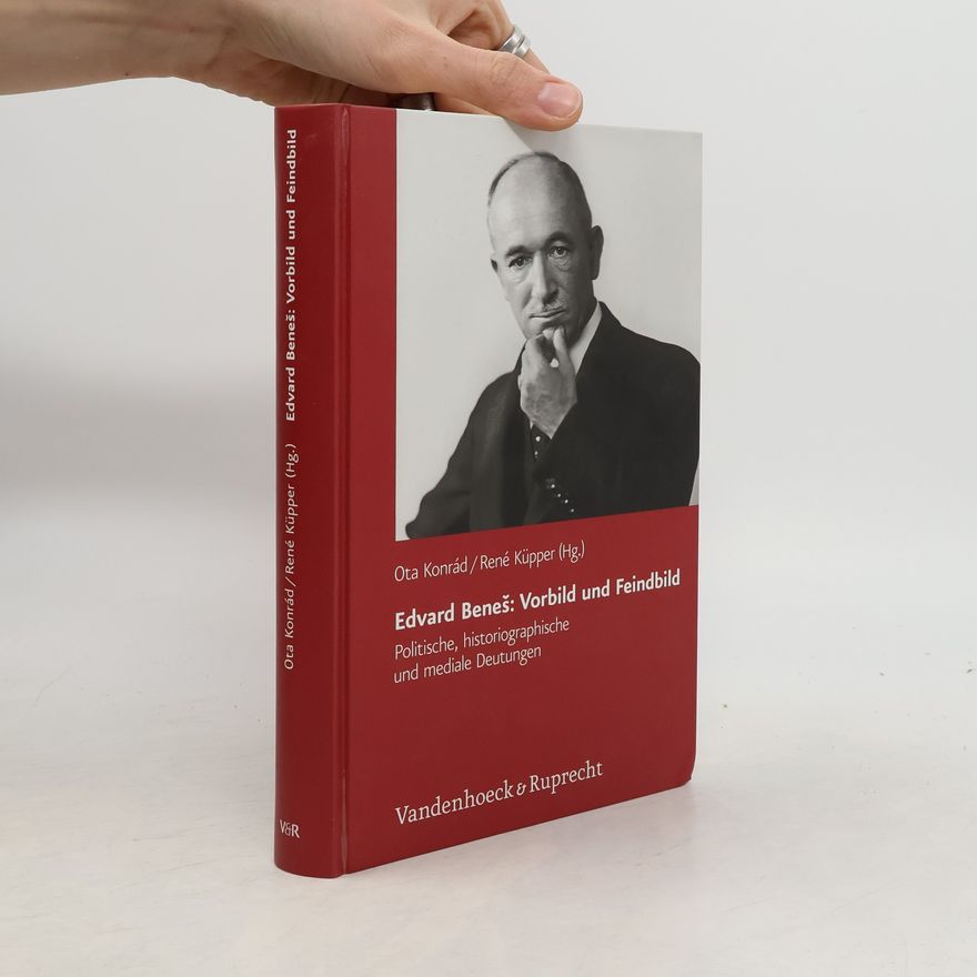 Ota Konrád Edvard Beneš: Vorbild und Feindbild