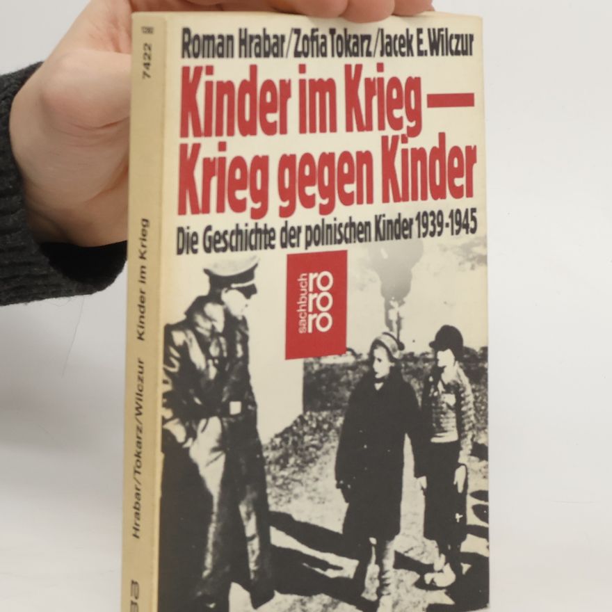 Zofia Tokarz Kinder im Krieg - Krieg gegen Kinder