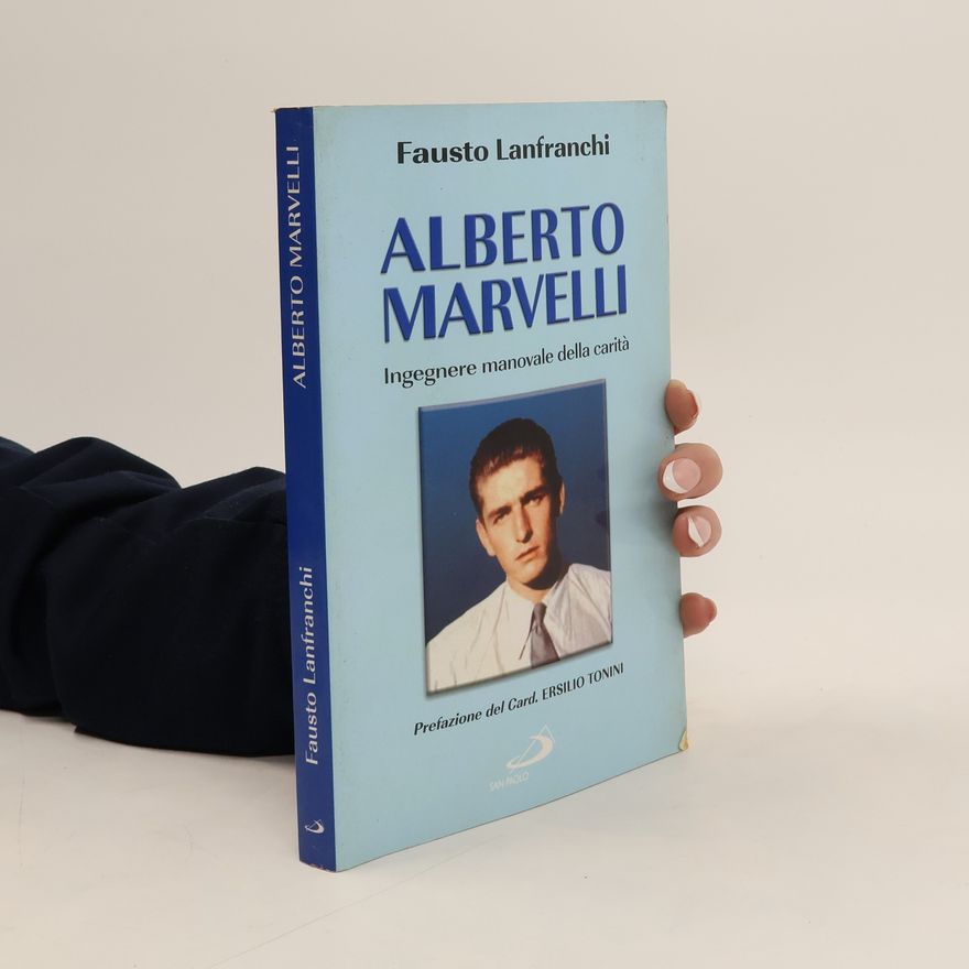 Ersilio Tonini I protagonisti - 61: Alberto Marvelli. Ingegnere manovale della carità
