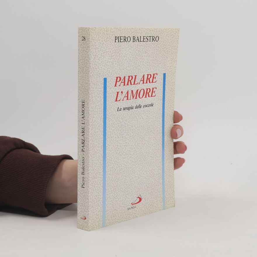 Piero Balestro Progetto famiglia - 28: La terapia delle coccole - Parlare d'amore